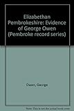 Elizabethan Pembrokeshire : the evidence of George Owen