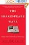 The Shakespeare Wars: Clashing Scholars, Public Fiascoes, Palace Coups