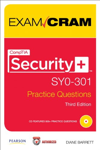 CompTIA Security+ SY0-301 Authorized Practice Questions Exam Cram (3rd Edition)