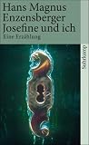 Josefine und ich: Eine Erz&auml;hlung (suhrkamp taschenbuch) - Hans Magnus Enzensberger