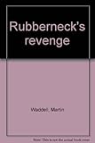 Rubberneck's revenge