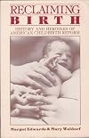Reclaiming Birth: History and Heroines of American Childbirth Reform