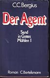 Produkt-Bild: Der Agent : Sand in Gottes M&uuml;hlen; Roman C. C. Bergius