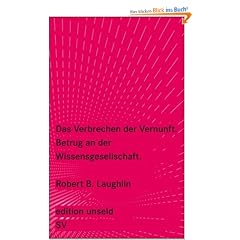 Das Verbrechen der Vernunft: Betrug an der Wissensgesellschaft (edition unseld)