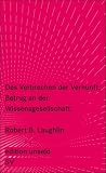 Das Verbrechen der Vernunft: Betrug an der Wissensgesellschaft (edition unseld) - Robert B. Laughlin