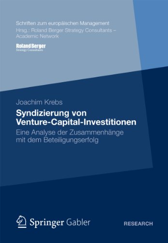 Syndizierung von Venture-Capital-Investitionen: Eine Analyse der Zusammenhänge mit dem Beteiligungserfolg (Schriften zum europäischen Management) (German Edition)