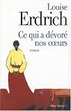 Ce qui a dévoré nos coeurs par Louise Erdrich Ce qui a dévoré nos coeurs par Erdrich