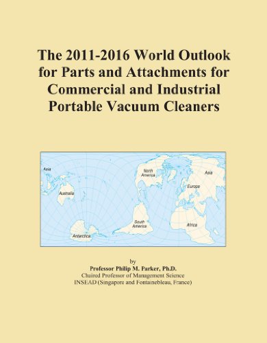 The 2011-2016 World Outlook for Parts and Attachments for Commercial and Industrial Portable Vacuum Cleaners