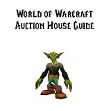 HowtoMakeFastEasyGoldinWorldofWarcraftUsingTheAuctionHouse