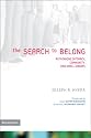 The Search to Belong: Rethinking Intimacy, Community, and Small Groups