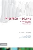 The Search to Belong: Rethinking Intimacy, Community, and Small Groups