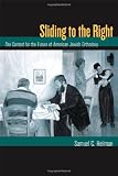 Sliding to the Right: The Contest for the Future of American Jewish Orthodoxy (S. Mark Taper Foundation Book in Jewish Studies)