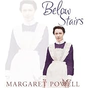 Below Stairs: The Classic Kitchen Maid’s Memoir That Inspired 'Upstairs, Downstairs' and 'Downton Abbey' | [Margaret Powell]