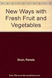 New ways with fresh fruit and vegetables
