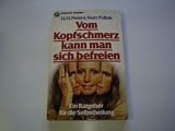Produkt-Bild: Vom Kopfschmerz kann man sich befreien. Ein Ratgeber f&uuml;r die Selbstheilung