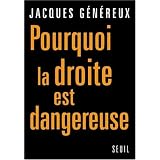 Pourquoi la droite est dangereusepar Jacques G�n�reux