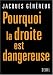Pourquoi la droite est dangereuse Pourquoi la droite est dangereuse