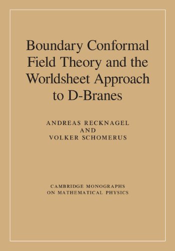 Boundary Conformal Field Theory and the Worldsheet Approach to D-Branes (Cambridge Monographs on Mathematical Physics)