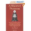 A Shorter Summa: The Essential Philosophical Passages of St. Thomas Aquinas' Summa Theologica Edited and Explained for Beginners
