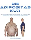 Die Adipositas Kur - die einzige Methode, die an der Ursache f&uuml;r Fettsucht und &Uuml;bergewicht ansetzt und diese f&uuml;r immer beseitigt - Matthias J&uuml;nemann