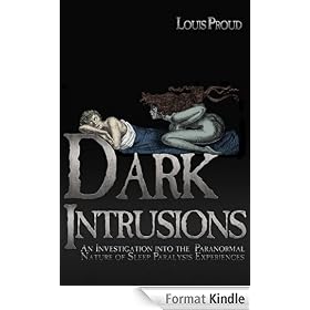 DARK INTRUSIONS: An Investigation into the Paranormal Nature of Sleep Paralysis Experiences