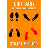 Dirt Baby and Other Small Mercies ~ Stuart Millard