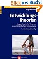 Entwicklungstheorien. Psychologische Theorien der menschlichen Entwicklung