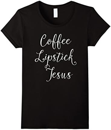 Women's Coffee Lipstick Jesus Funny  T-Shirt Medium Black