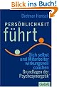 Pers�nlichkeit f�hrt: Sich selbst und Mitarbeiter wirkungsvoll coachen Grundlagen der Psychosynergetik�