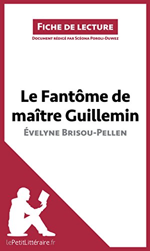 Le Fantôme de Maître Guillemin d'Évelyne Brisou-Pellen: Résumé complet et analyse détaillée de l'oeuvre (Fiche de lecture) (French Edition)