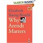 Why Arendt Matters (Why X Matters)
