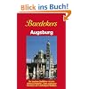 Baedeker Stadtf�hrer, Augsburg: Der bew�hrte Stadtf�hrer mit allen Sehensw�rdigkeiten, vielen praktischen Hinweisen und mehrfarbigem Stadtplan