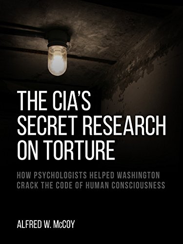 The CIA's Secret Research on Torture: How Psychologists Helped Washington Crack the Code of Human Consciousness