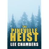 The Pineville Heist ~ Lee Chambers