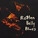 Rotten Belly Blues