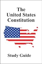 The United States Constitution Study Guide