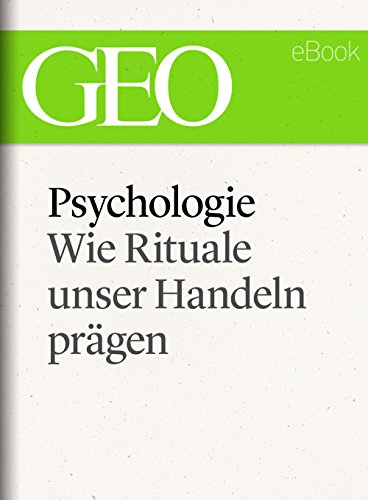 Psychologie: Wie Rituale unser Handeln prägen (GEO eBook Single) (German Edition)