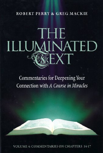 The Illuminated Text Vol 4: Commentaries for Deepening Your Connection with A Course in Miracles