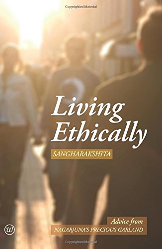 Living Ethically: Advice from Nagarjuna's Precious Garland (Buddhist Wisdom for Today)