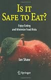 Is it Safe to Eat?: Enjoy Eating and Minimize Food Risks