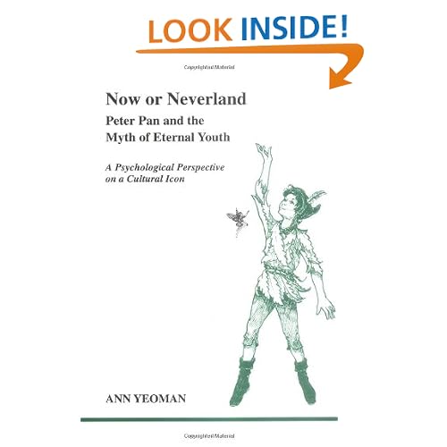 Now or Neverland: Peter Pan and the Myth of Eternal Youth : A Psychological Perspective on a Cultural Icon (Studies in Jungian Psychology, 82)