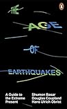 The Age of Earthquakes: A Guide to the Extreme Present