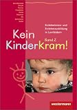 Kein Kinderkram! - Die Erzieherinnen- und Erzieherausbildung in Lernfeldern: Kein Kinderkram! 2: Erzieherinnen- und Erzieherausbildung in Lernfeldern - Entwicklung, Bildung, Professionalisierung - Kurt-Helmuth Eimuth, Volker Fischer, Andrea Friedhofen, Anita H&uuml;seman, Michael Ott, Anja Schomacher