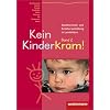 Kein Kinderkram!. Die Erzieherinnen- und Erzieherausbildung in Lernfeldern: Kein Kinderkram! 2: Erzieherinnen- und Erzieherausbildung in Lernfeldern. Entwicklung, Bildung, Professionalisierung