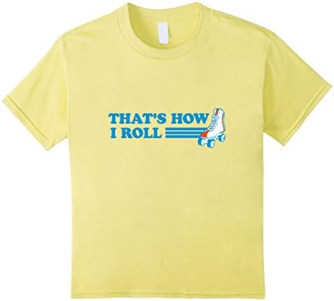 Kids That's How I Roll Rollerblade Roller skate Shirt 8 Lemon
