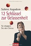 Produkt-Bild: 12 Schl&uuml;ssel zur Gelassenheit: So stoppen Sie den Stress