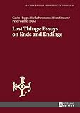 Last things : essays on ends and endings