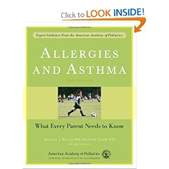 Allergies and Asthma: What Every Parent Needs to Know by American Academy of Pediatrics and Michael J. Welch MD  FAAAAI  FAAP  CPI