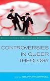 Controversies in Queer Theology (Controversies in Contextual Theology)