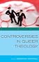 Controversies in Queer Theology (Controversies in Contextual Theology)